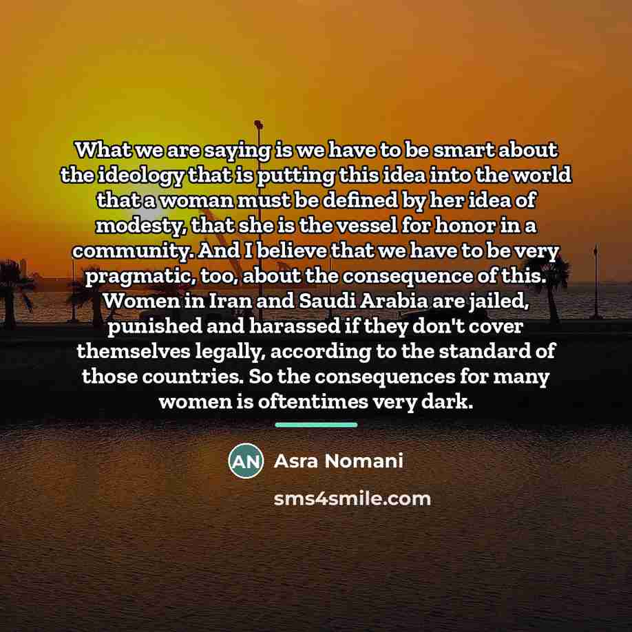 “What we are saying is we have to be smart…” quote by Asra Nomani