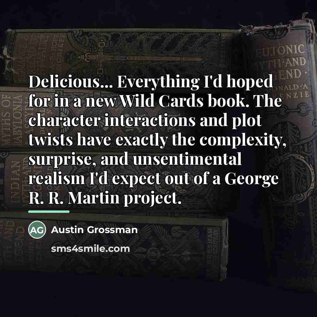 “Delicious... Everything I'd hoped for in a new Wild Cards…” quote by Austin Grossman