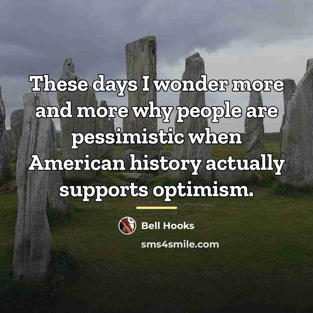 “These days I wonder more and more why people are…” quote by bell hooks