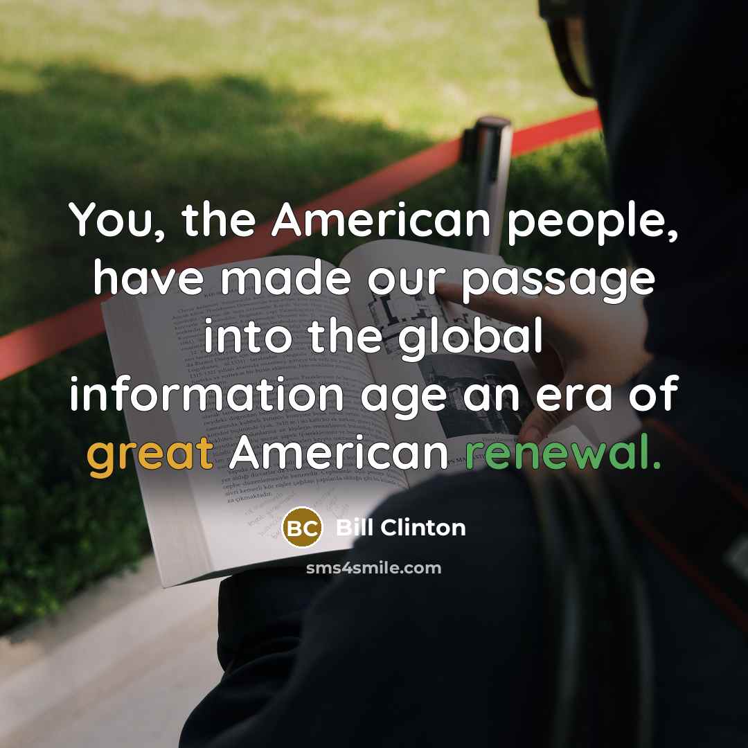 “You, the American people, have made our passage into the…” quote by Bill Clinton