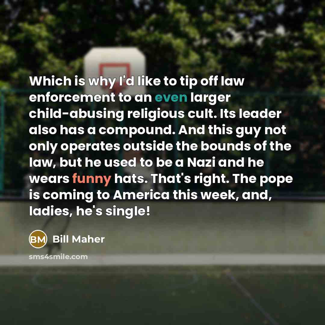 “Which is why I'd like to tip off law enforcement…” quote by Bill Maher