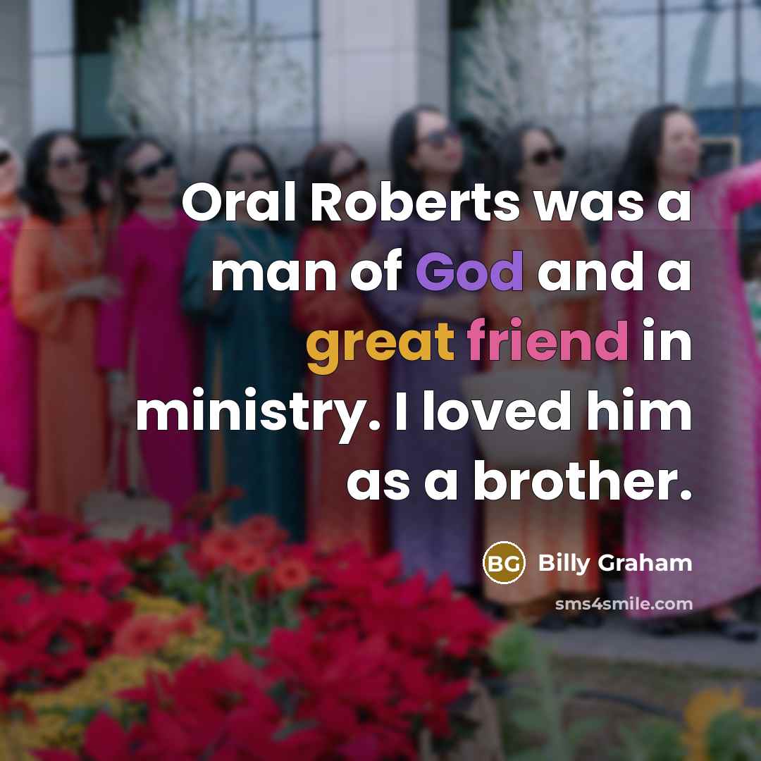 “Oral Roberts was a man of God and a great…” quote by Billy Graham