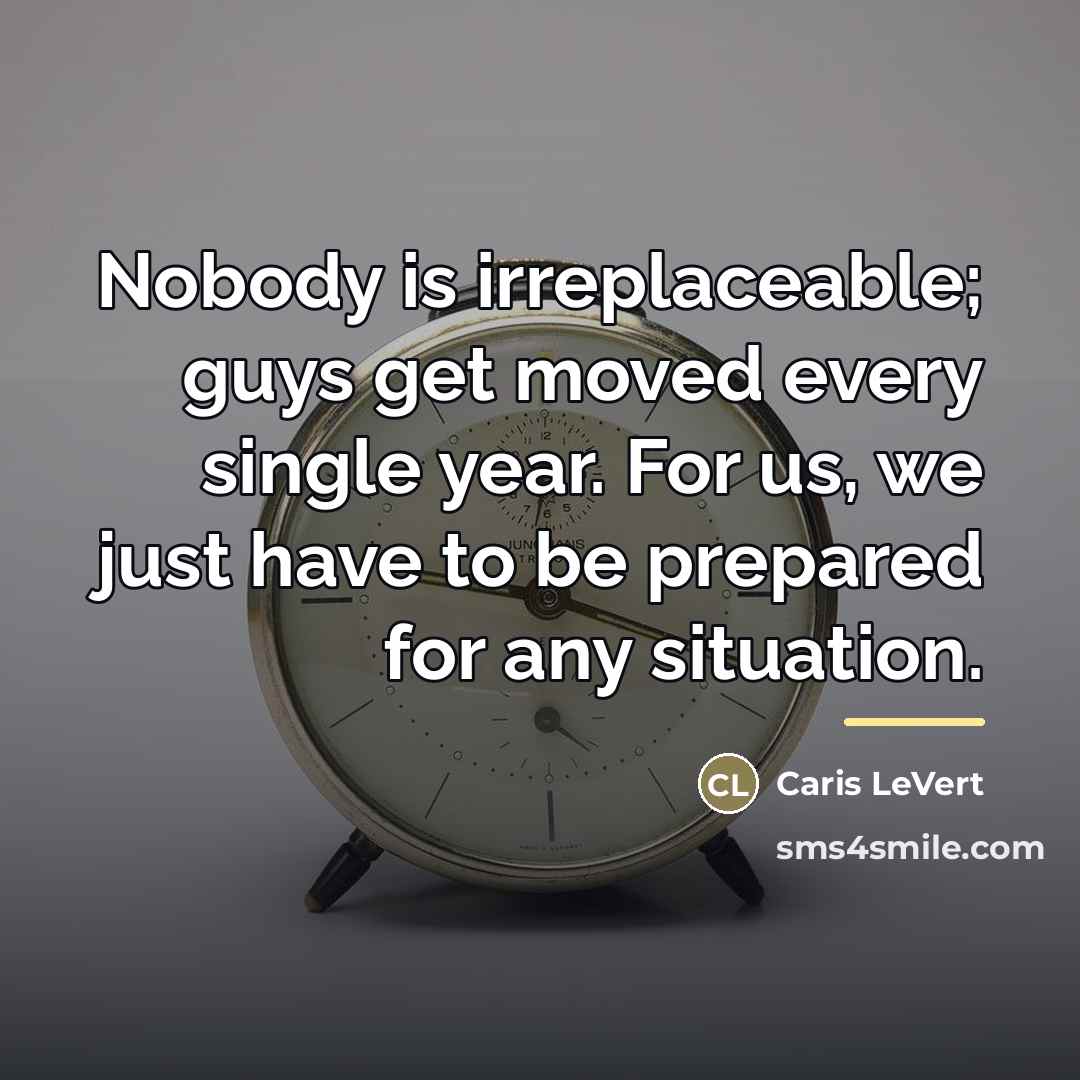 “Nobody is irreplaceable; guys get moved every single year. For…” quote by Caris LeVert