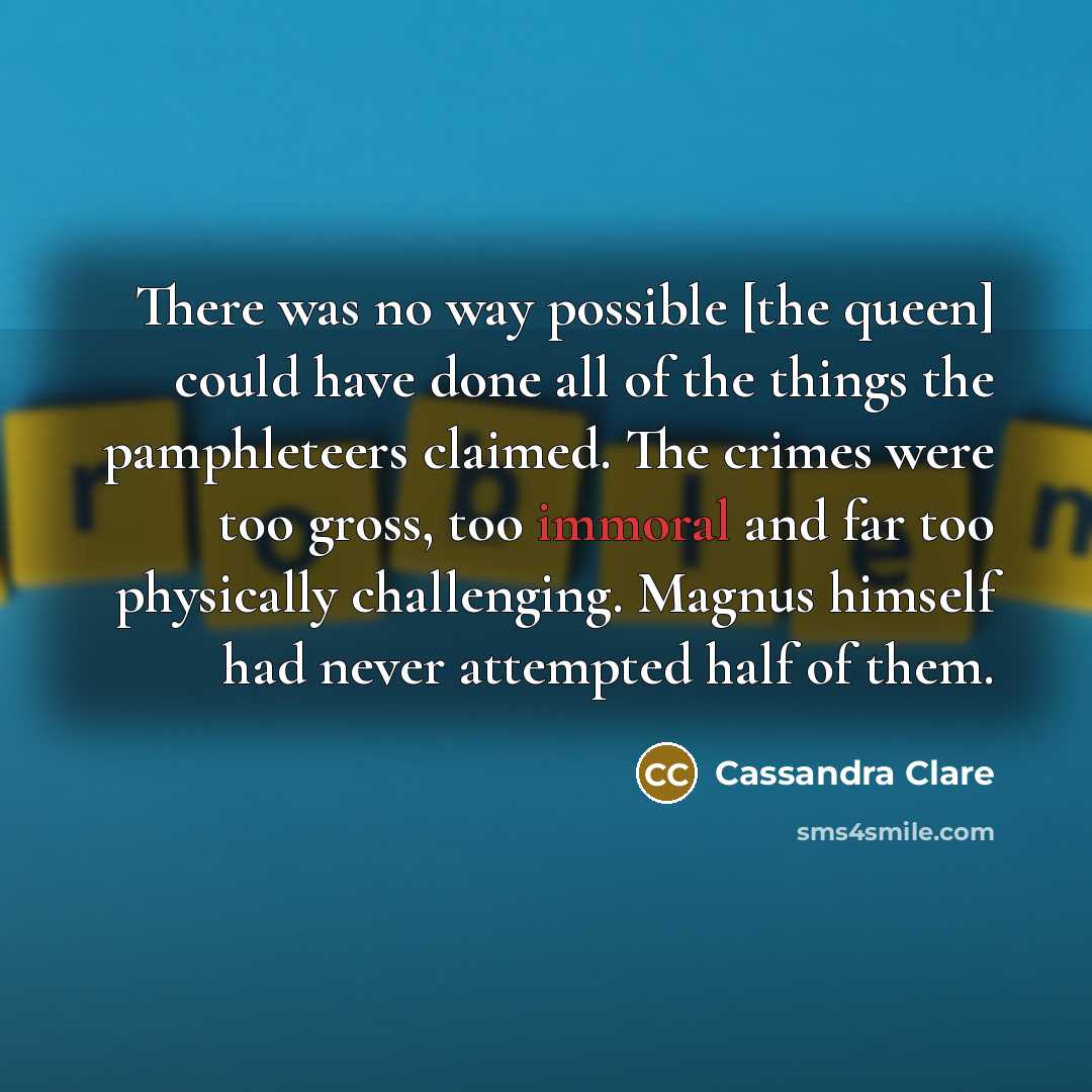 “There was no way possible [the queen] could have done…” quote by Cassandra Clare