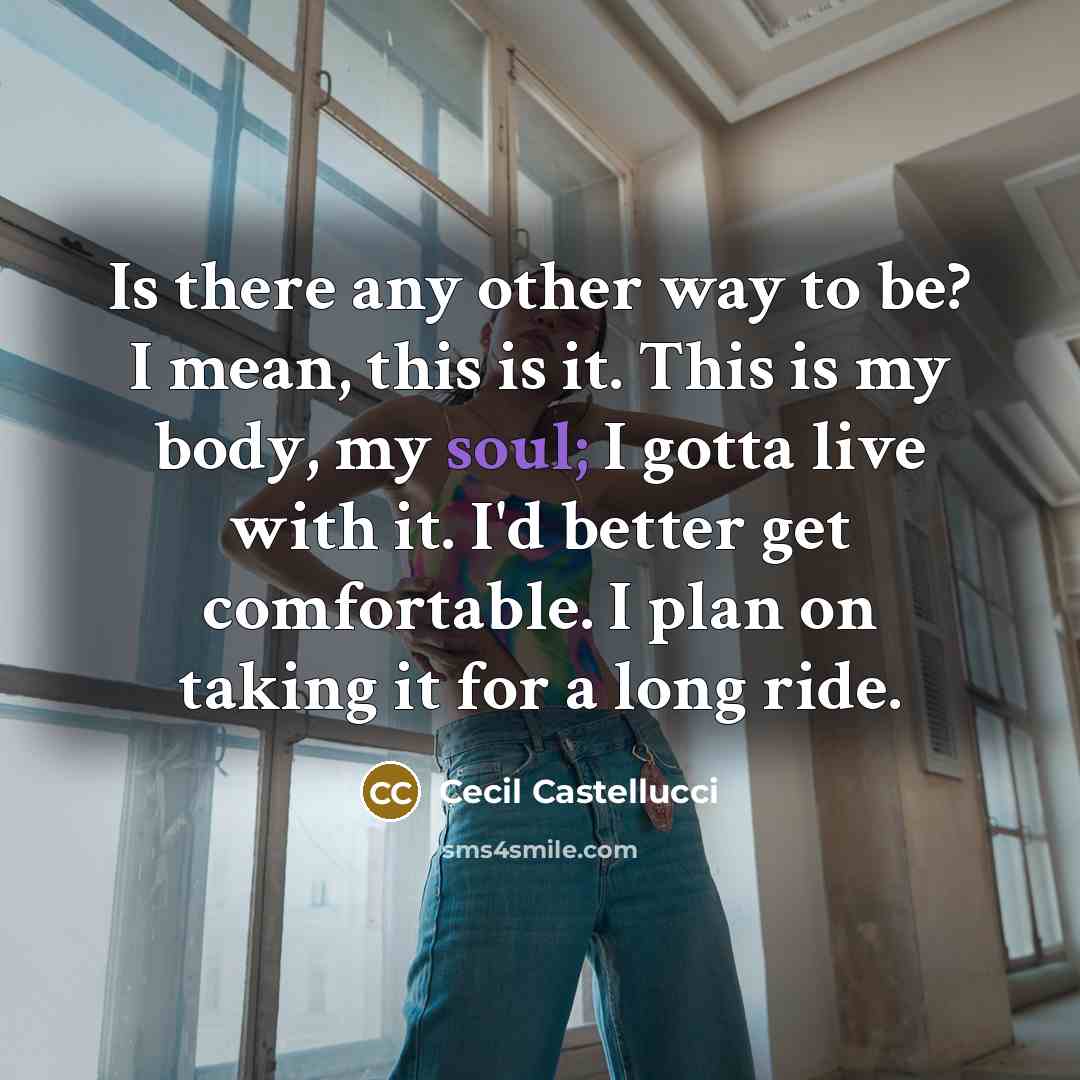 “Is there any other way to be? I mean, this…” quote by Cecil Castellucci