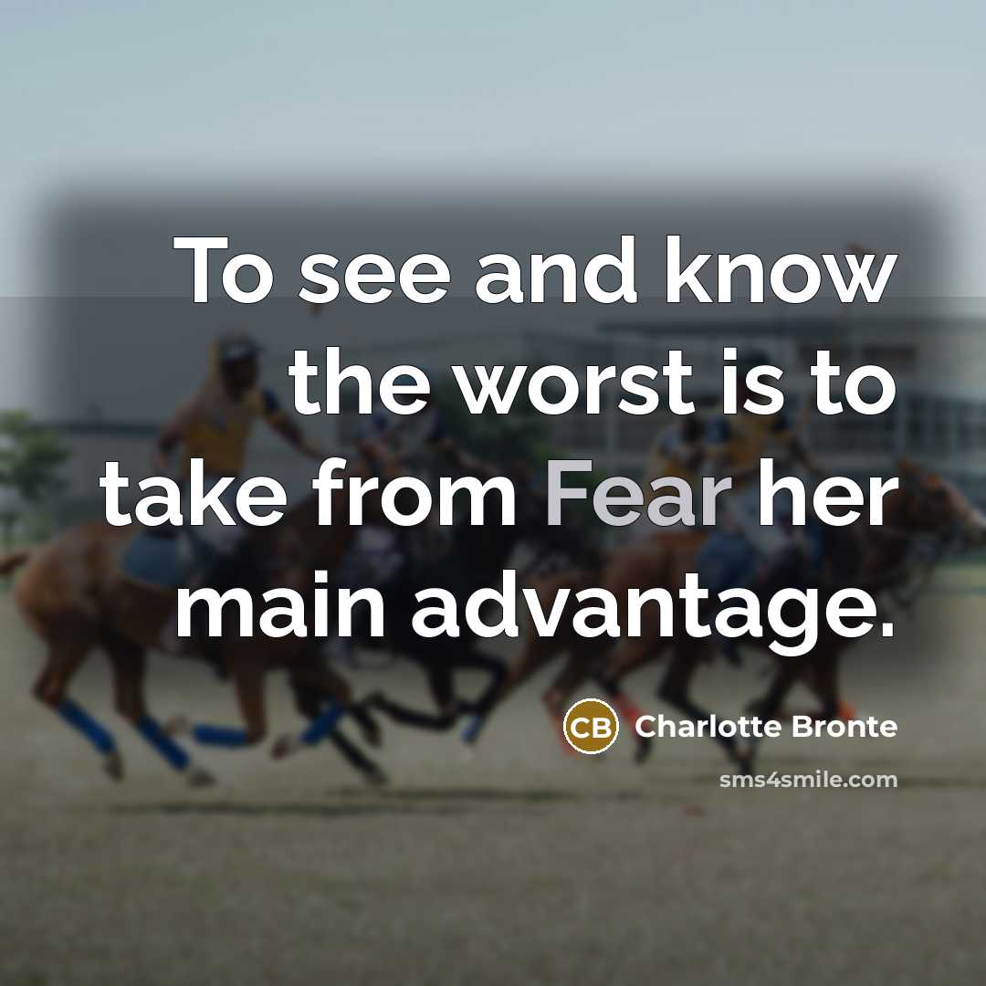 “To see and know the worst is to take from…” quote by Charlotte Bronte