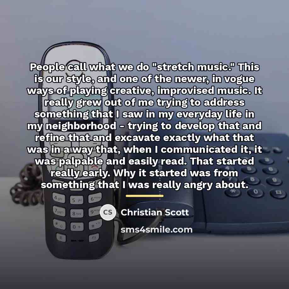 “People call what we do "stretch music." This is our…” quote by Christian Scott