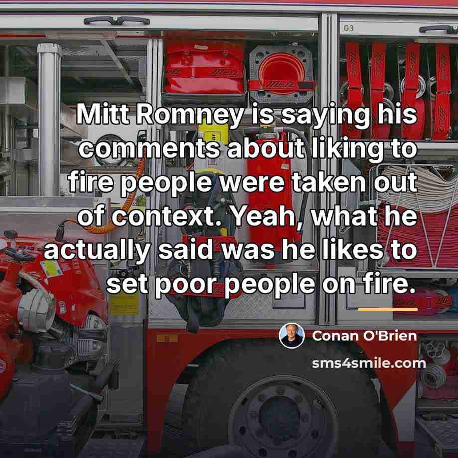 “Mitt Romney is saying his comments about liking to fire…” quote by Conan O'Brien