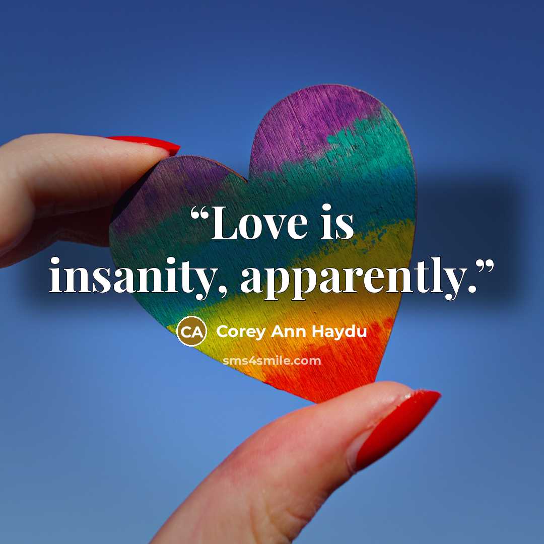 “Love is insanity, apparently.” quote by Corey Ann Haydu