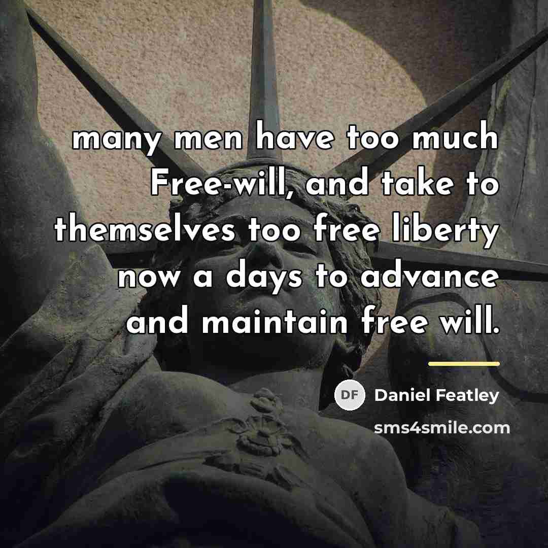 “many men have too much Free-will, and take to themselves…” quote by Daniel Featley