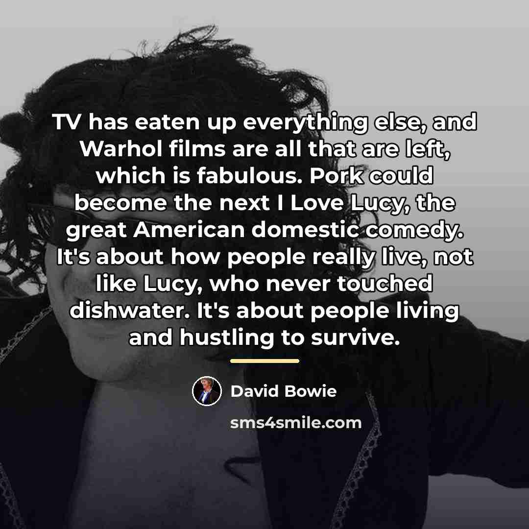 “TV has eaten up everything else, and Warhol films are…” quote by David Bowie