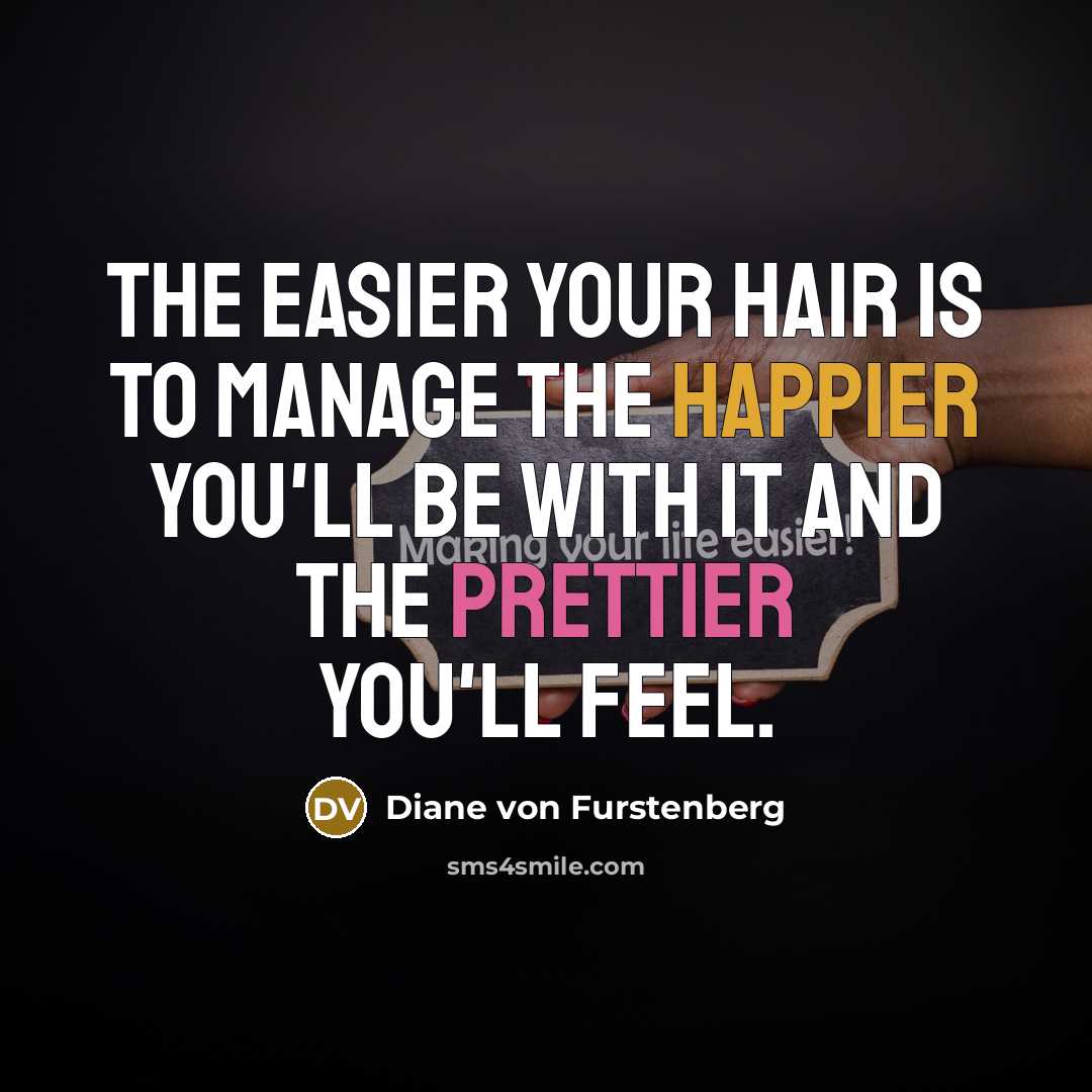 “The easier your hair is to manage the happier you'll…” quote by Diane von Furstenberg