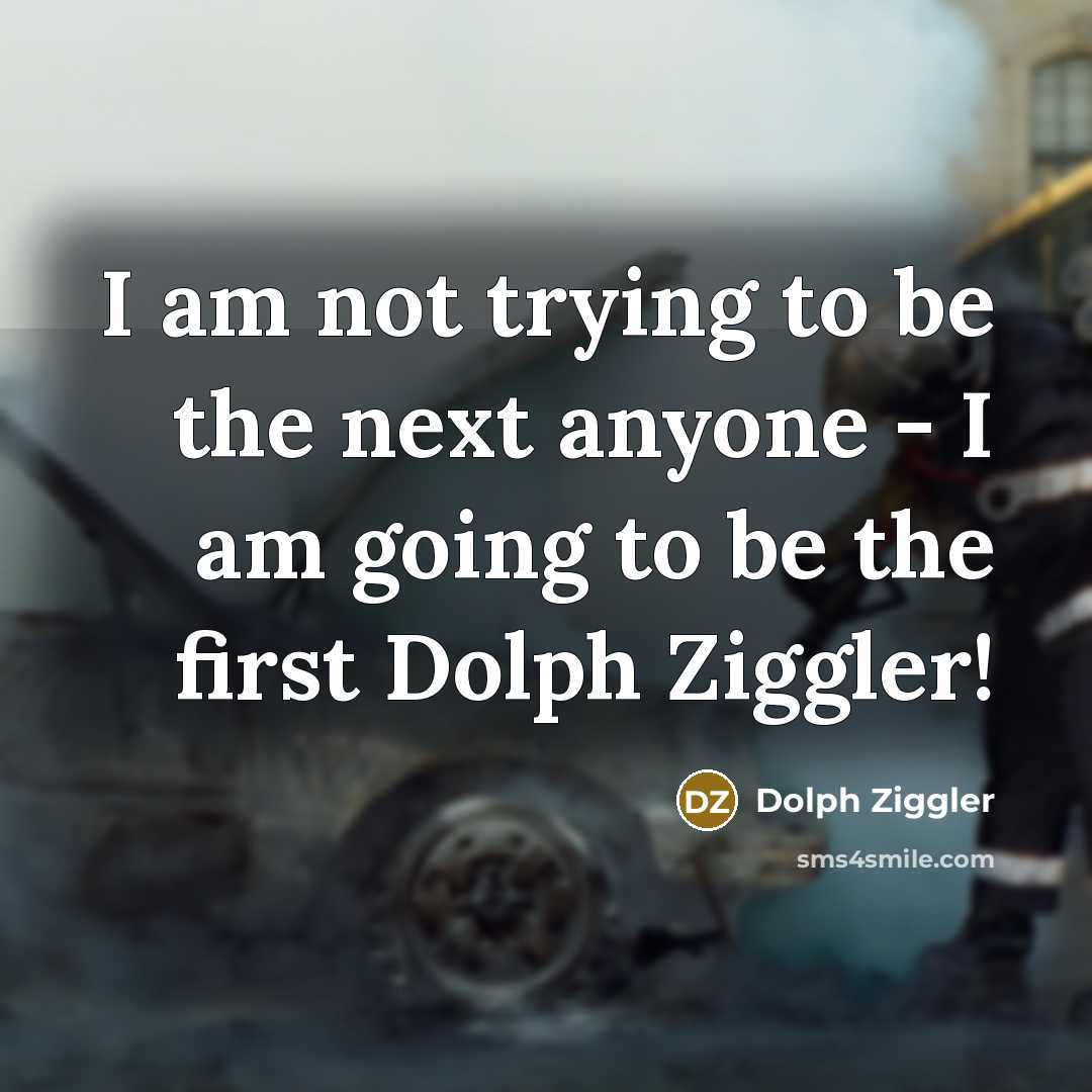 “I am not trying to be the next anyone -…” quote by Dolph Ziggler