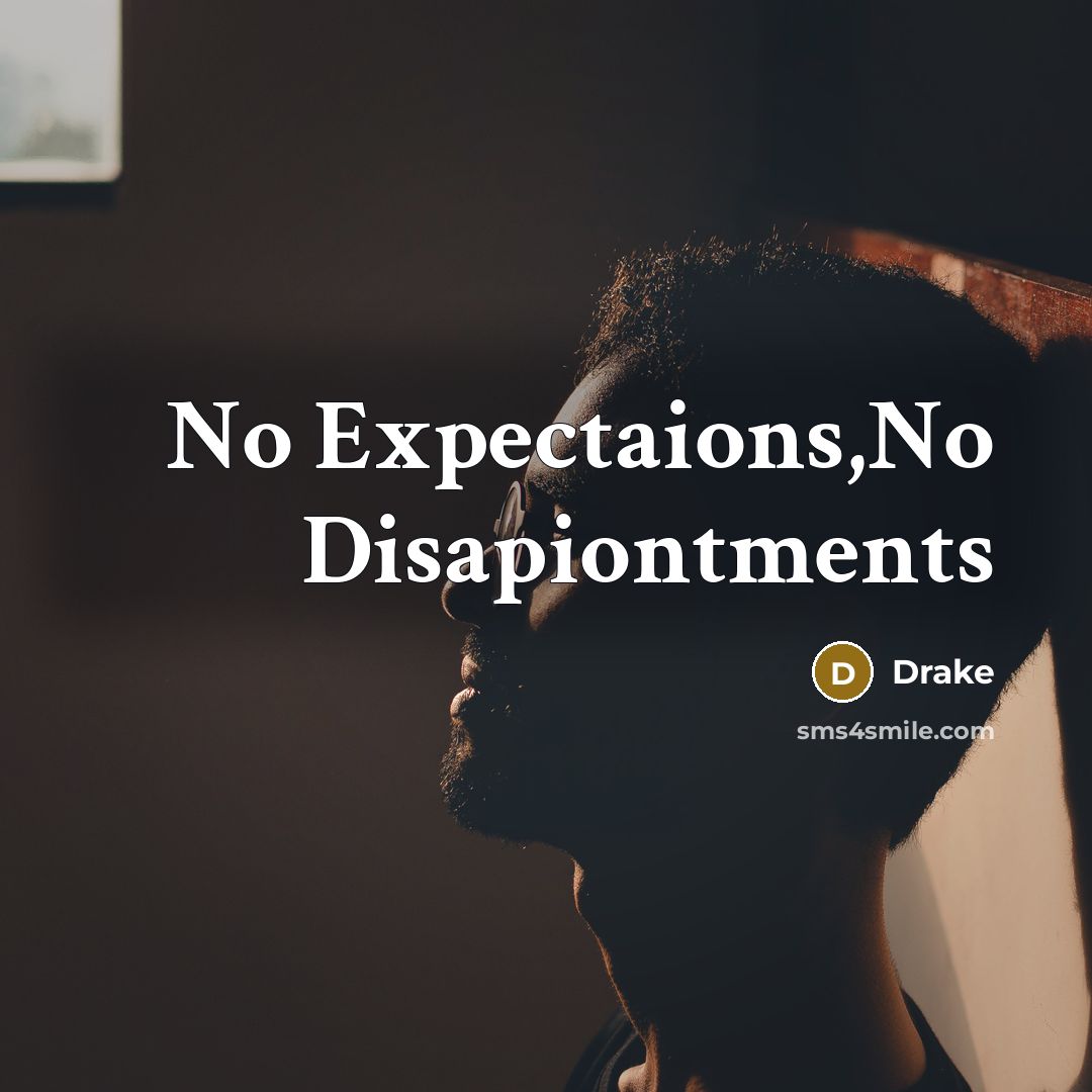 “No Expectaions,No Disapiontments” quote by Drake