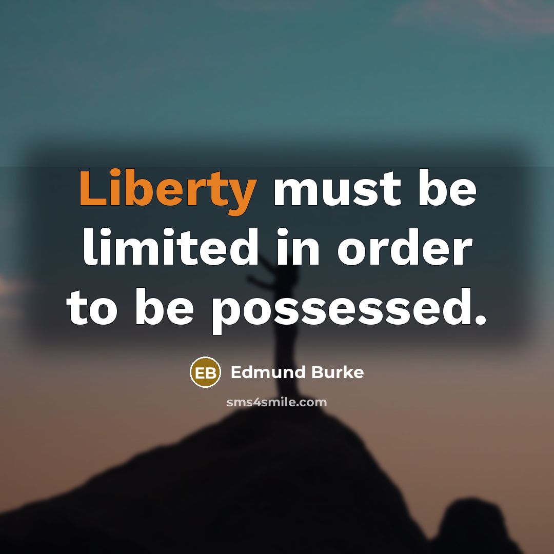 “Liberty must be limited in order to be possessed.…” quote by Edmund Burke