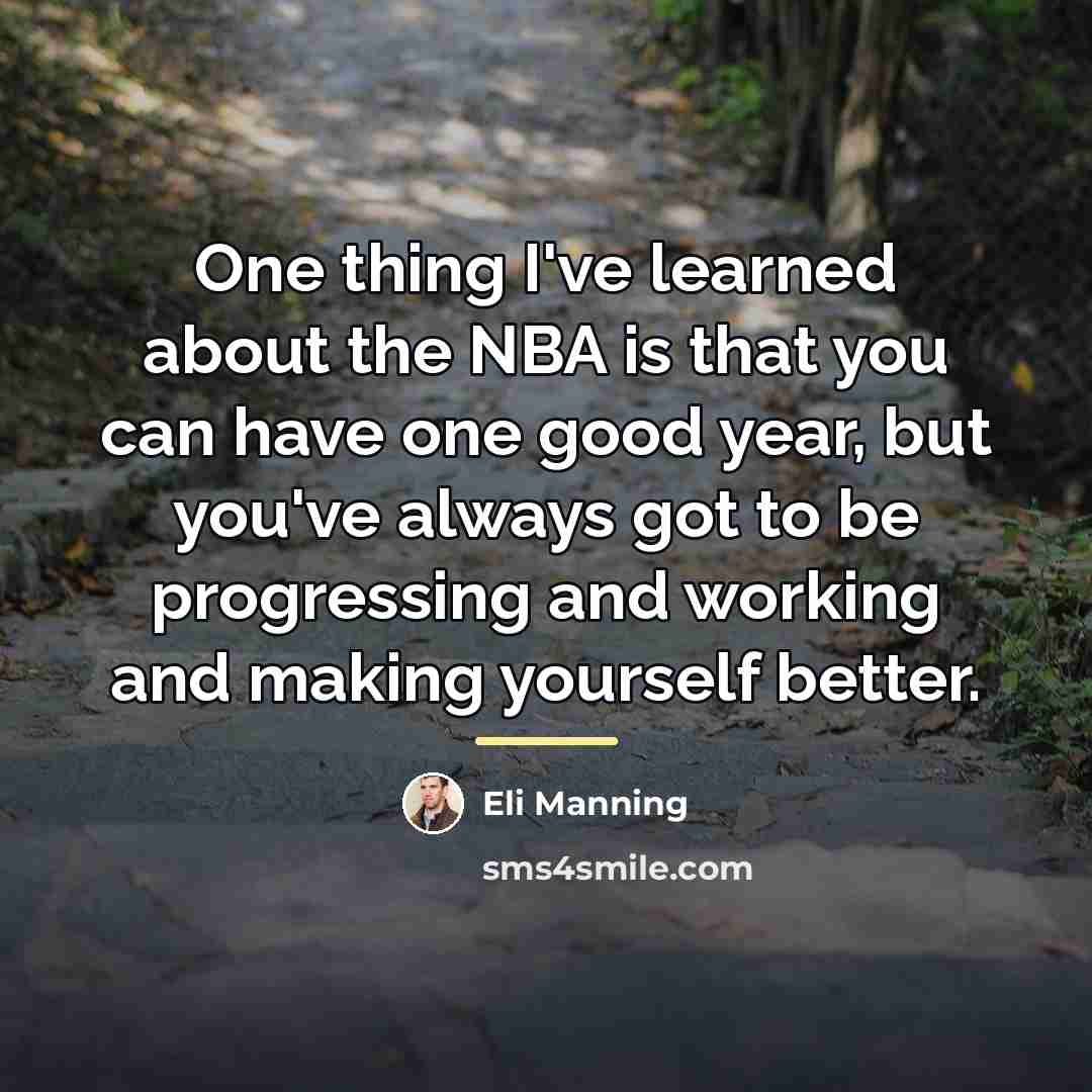 “One thing I've learned about the NBA is that you…” quote by Eli Manning