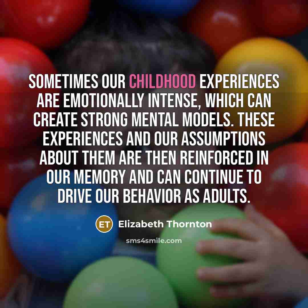 “Sometimes our childhood experiences are emotionally intense, which can create…” quote by Elizabeth Thornton