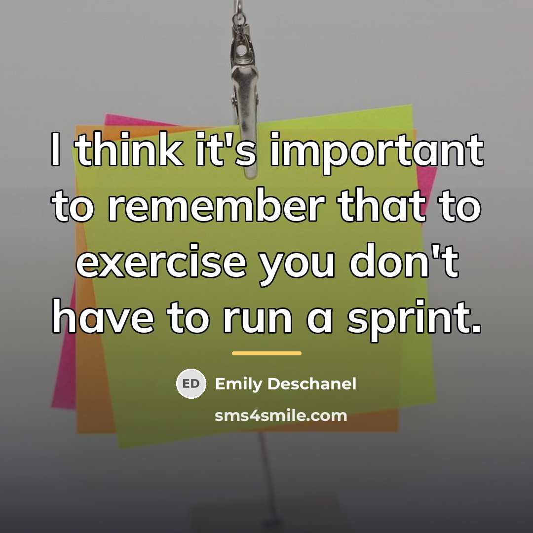 “I think it's important to remember that to exercise you…” quote by Emily Deschanel