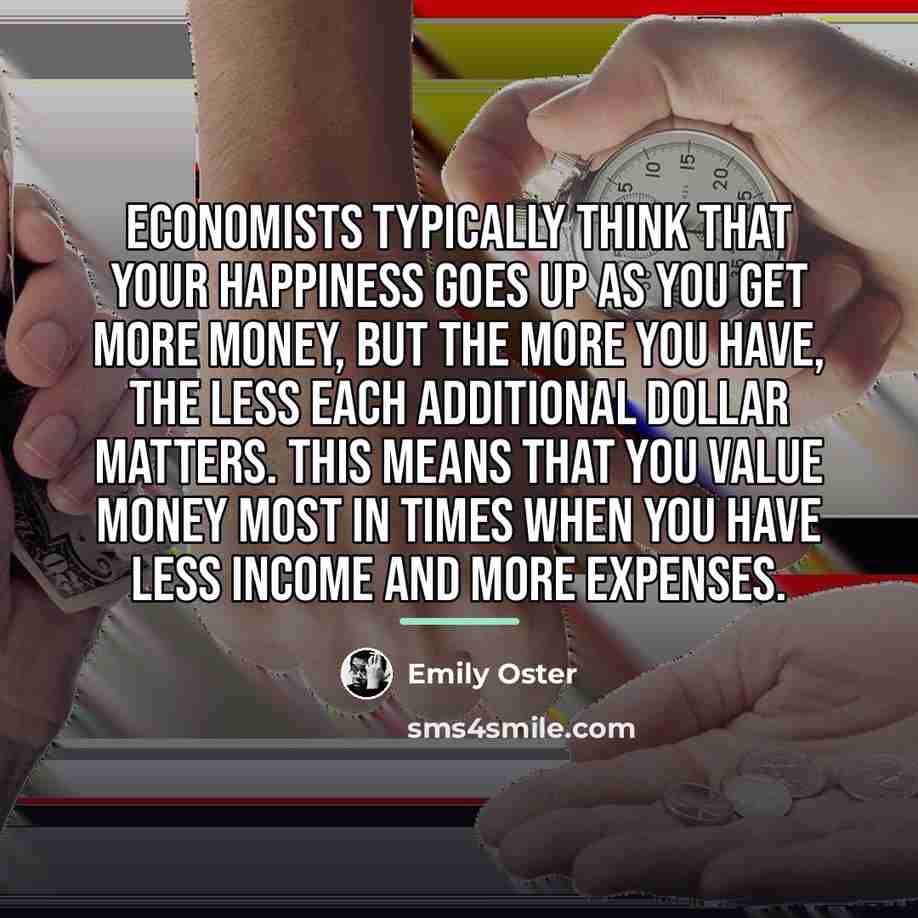 “Economists typically think that your happiness goes up as you…” quote by Emily Oster