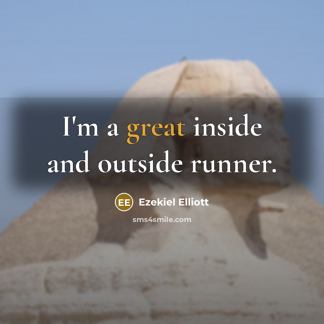 “I'm a great inside and outside runner.…” quote by Ezekiel Elliott