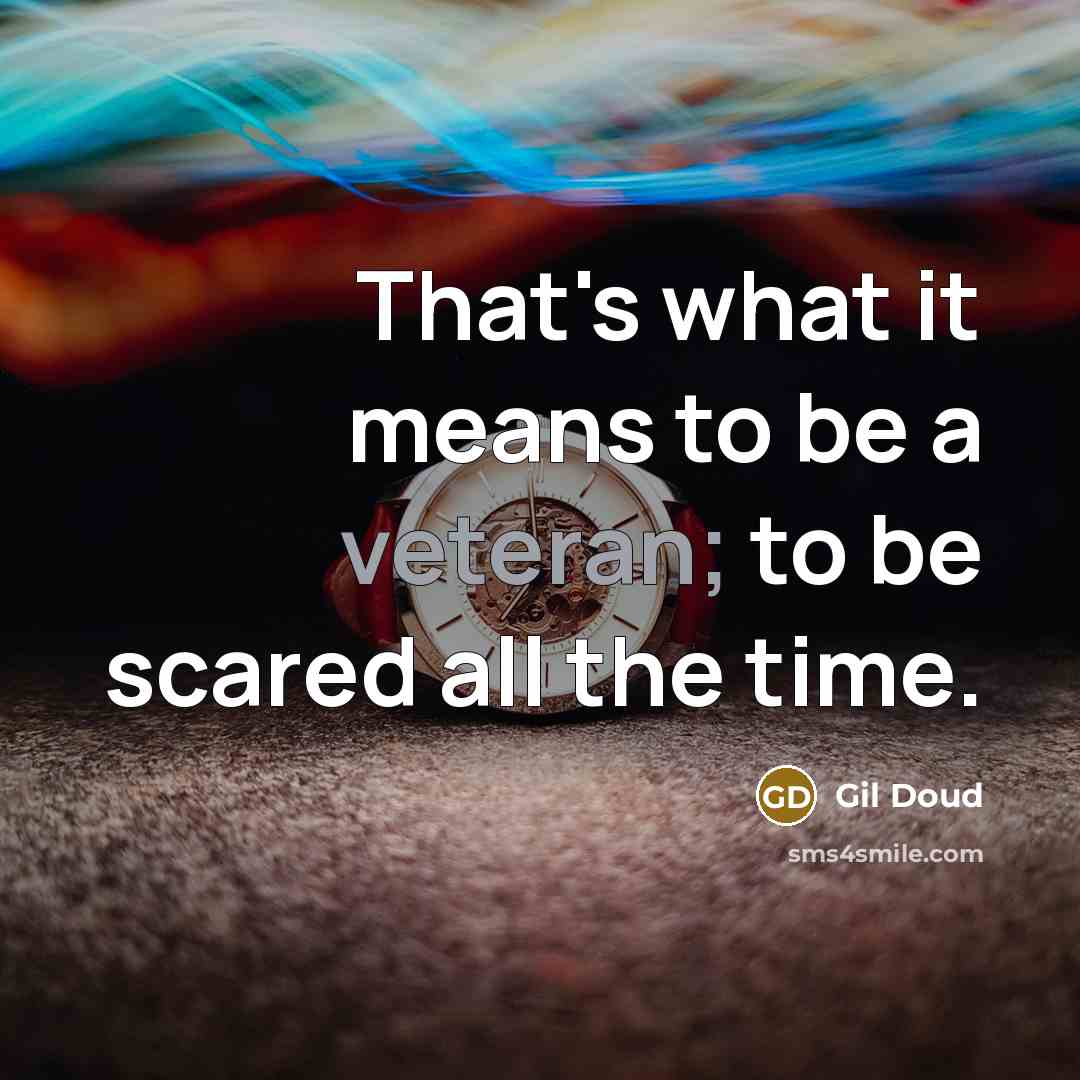 “That's what it means to be a veteran; to be…” quote by Gil Doud