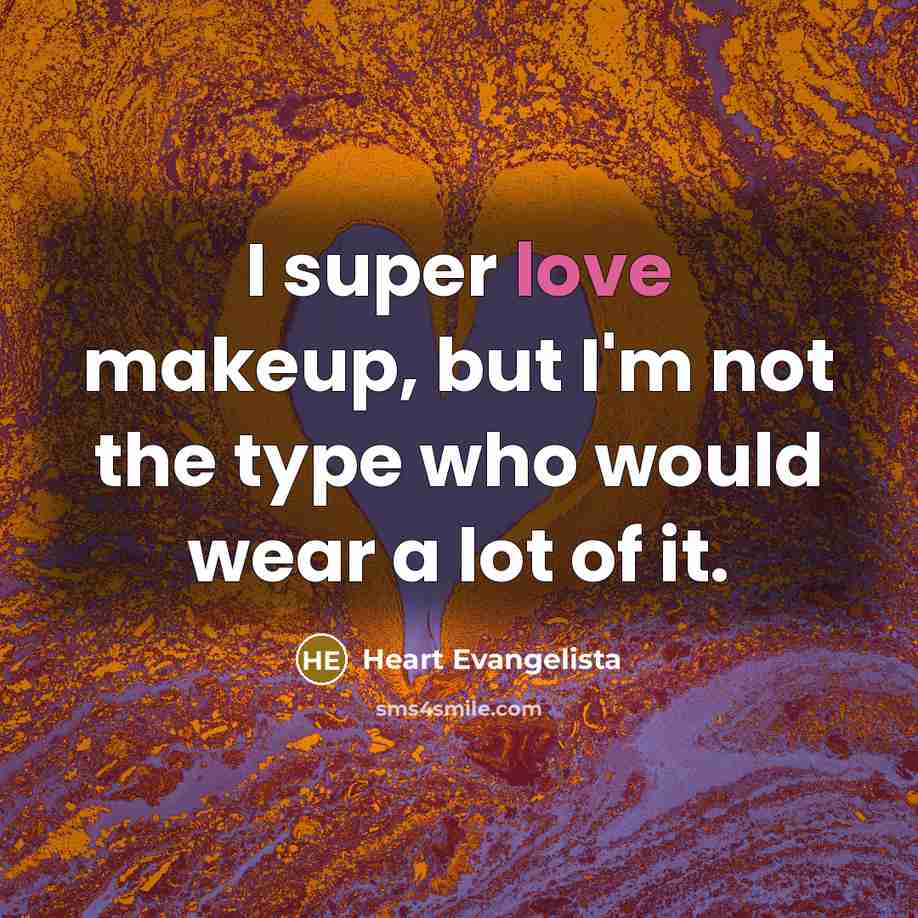 “I super love makeup, but I'm not the type who…” quote by Heart Evangelista