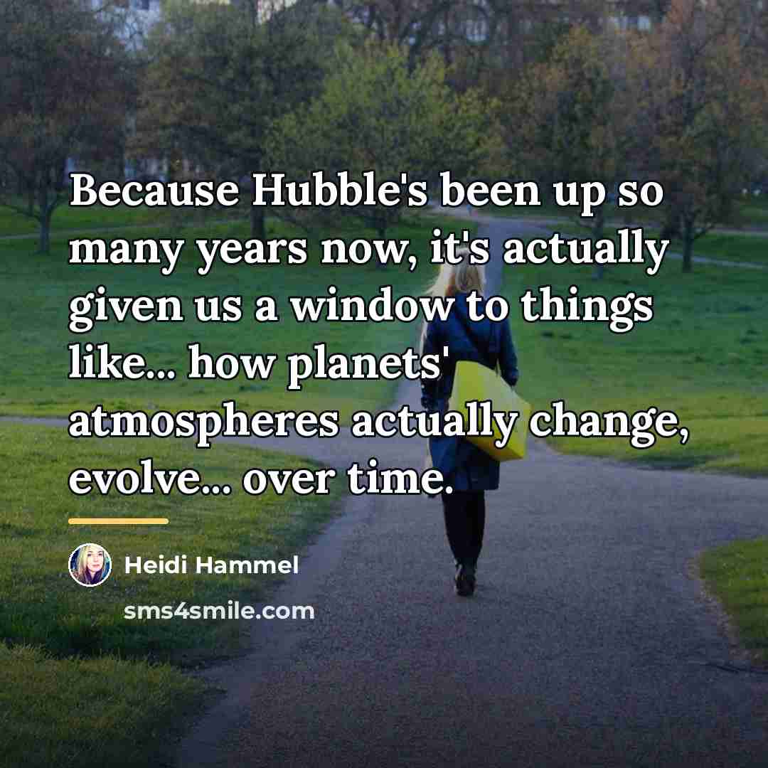 “Because Hubble's been up so many years now, it's actually…” quote by Heidi Hammel