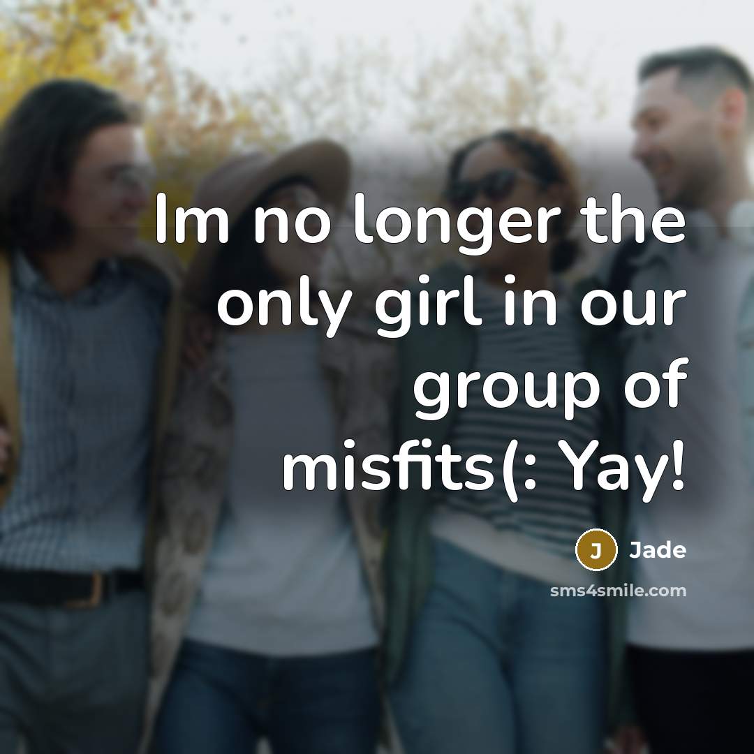“Im no longer the only girl in our group of…” quote by Jade