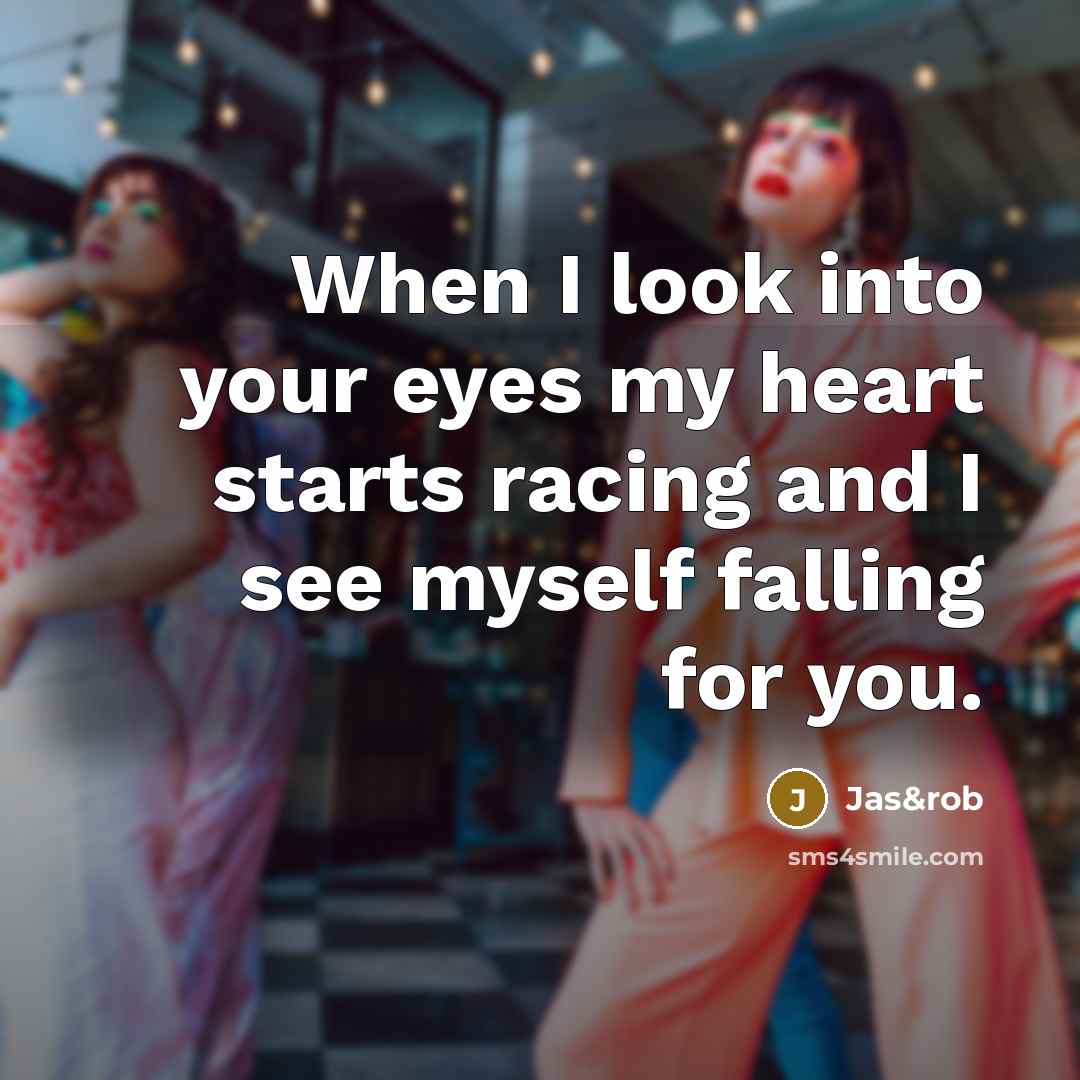 “When I look into your eyes my heart starts racing and I see myself falling for you.” quote by Jas&rob