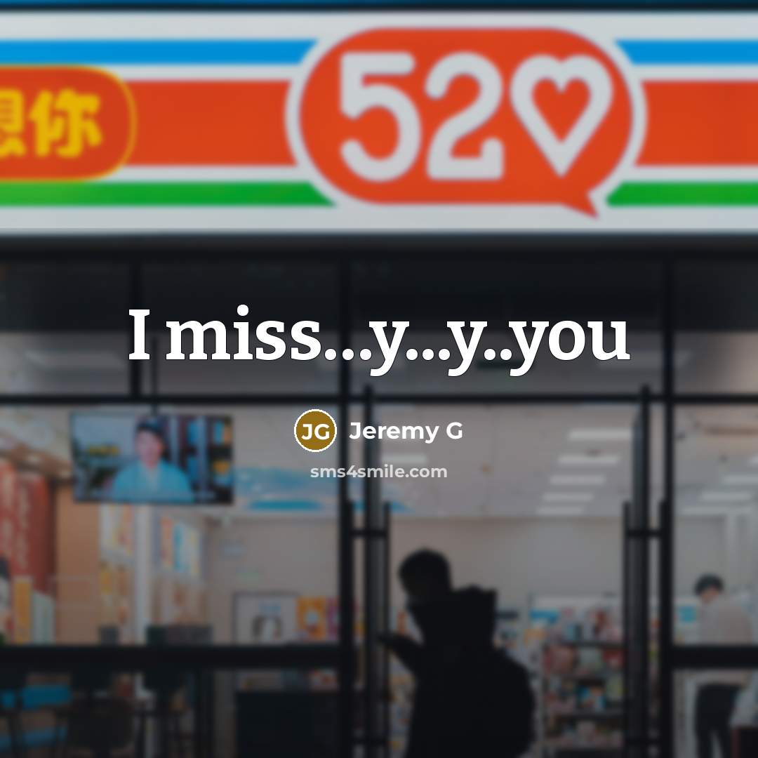 “I miss.....y...y..you…” quote by Jeremy G