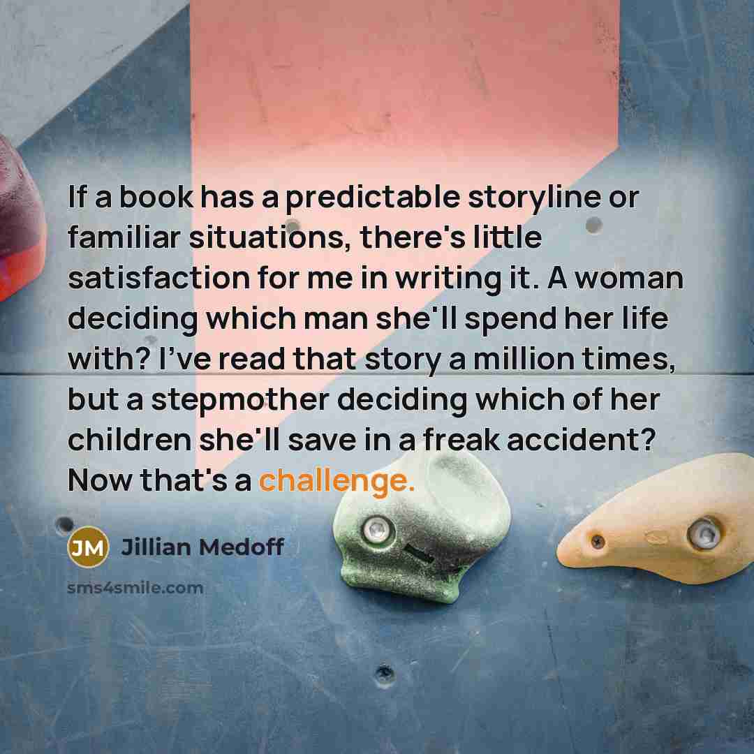 “If a book has a predictable storyline or familiar situations,…” quote by Jillian Medoff