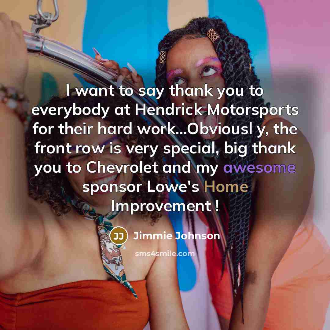 “I want to say thank you to everybody at Hendrick…” quote by Jimmie Johnson