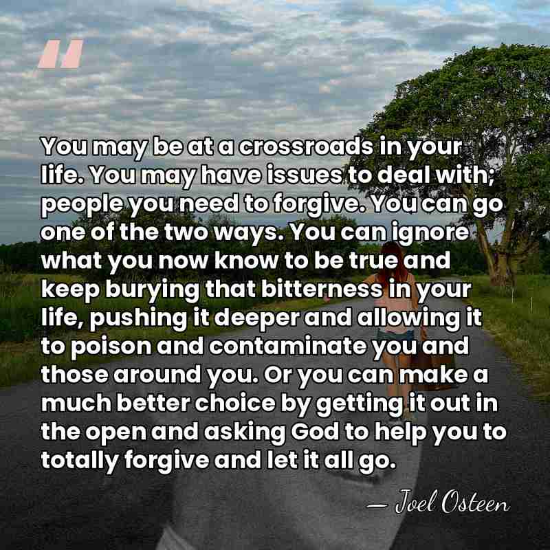 You may be at a crossroads in your life. You may have&hellip; - Joel Osteen