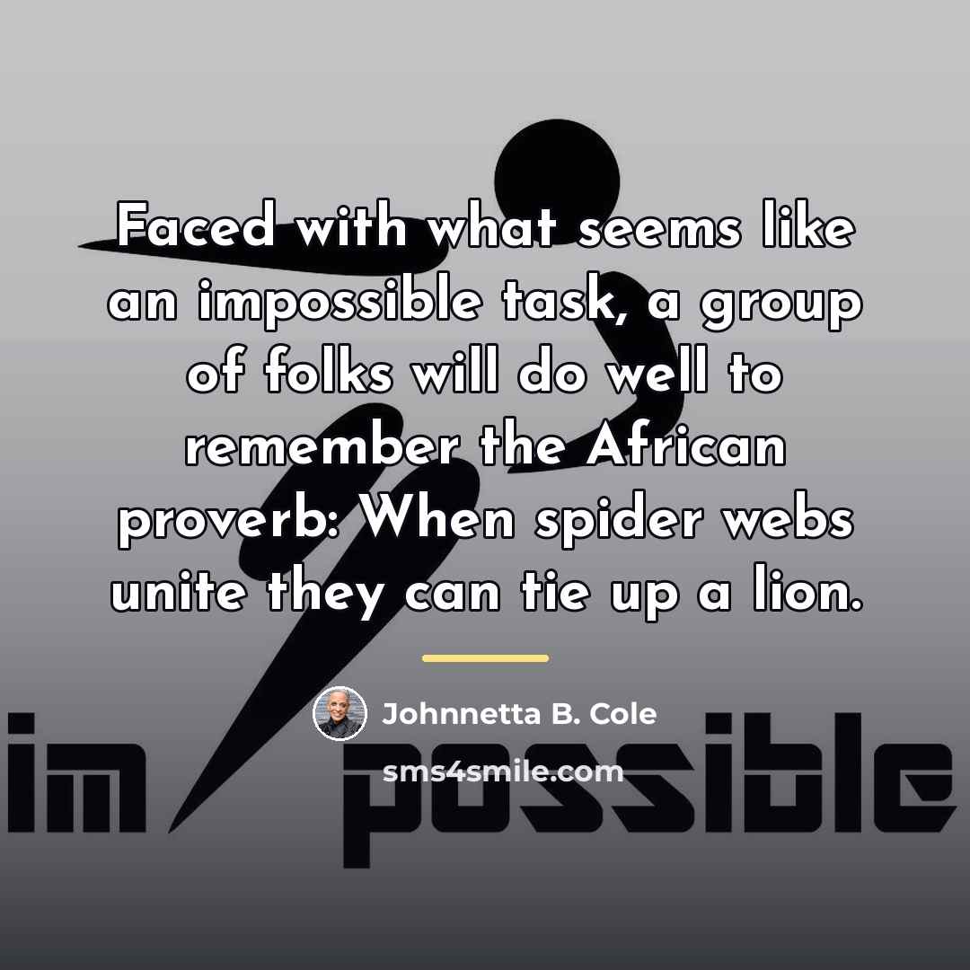 “Faced with what seems like an impossible task, a group…” quote by Johnnetta B. Cole
