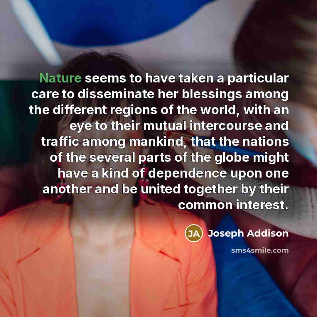 “Nature seems to have taken a particular care to disseminate…” quote by Joseph Addison