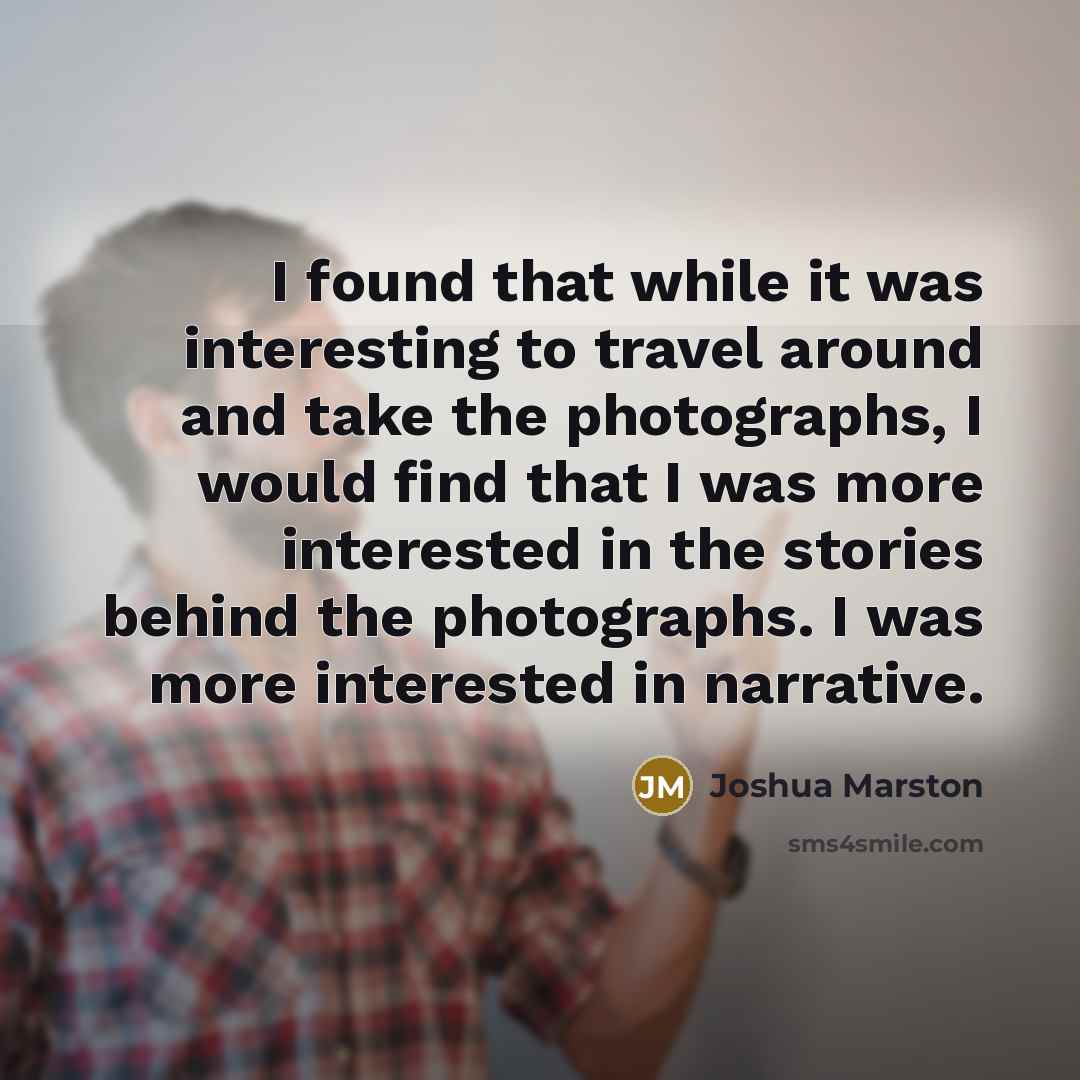 “I found that while it was interesting to travel around…” quote by Joshua Marston