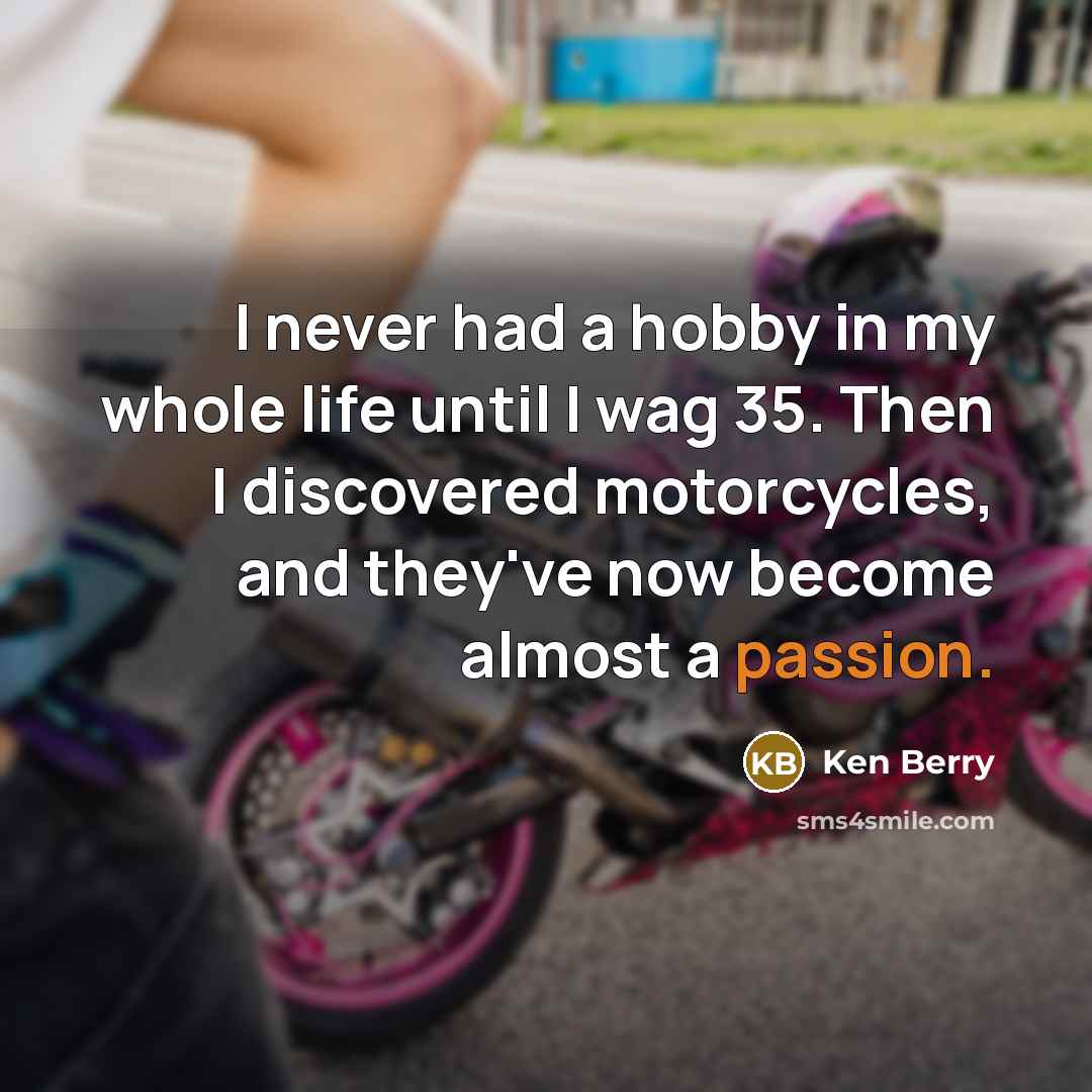 “I never had a hobby in my whole life until…” quote by Ken Berry