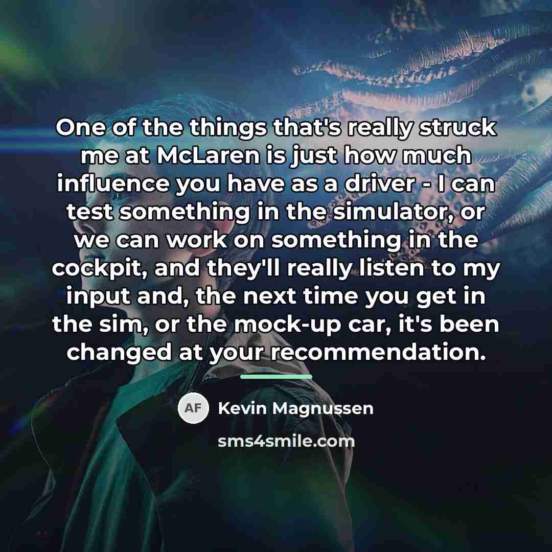 “One of the things that's really struck me at McLaren…” quote by Kevin Magnussen
