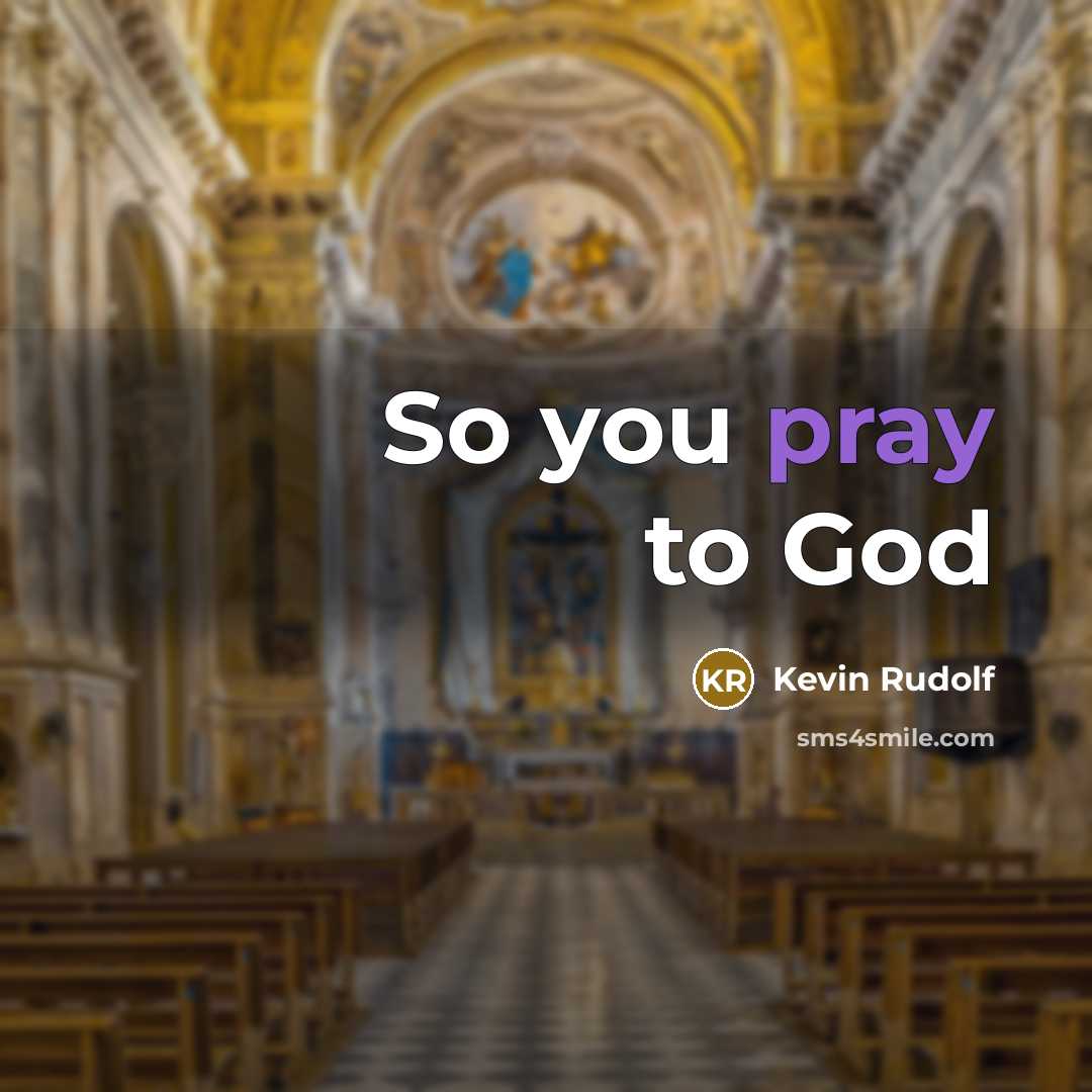 “So you pray to God…” quote by Kevin Rudolf