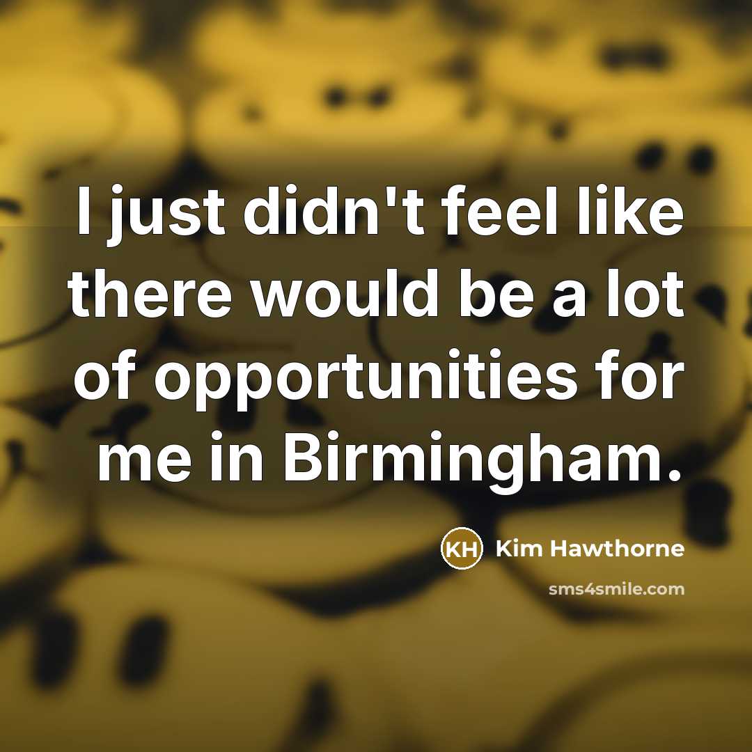 “I just didn't feel like there would be a lot…” quote by Kim Hawthorne