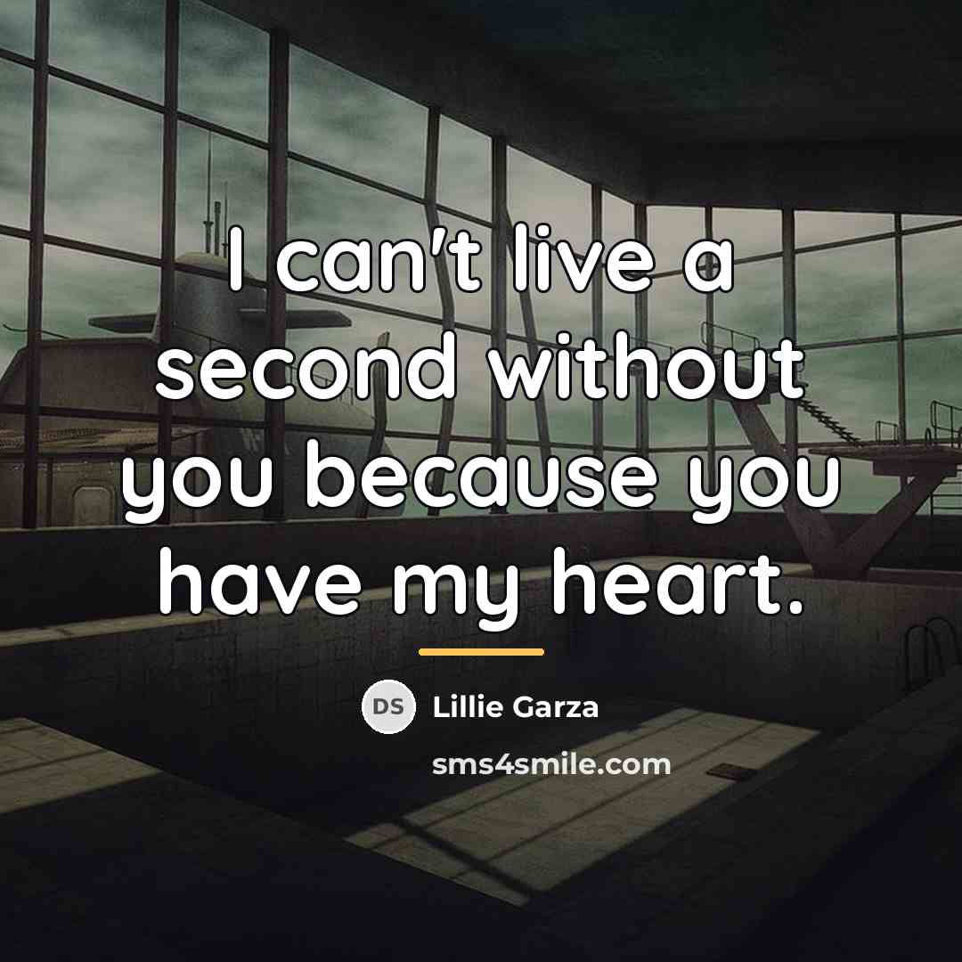 “I can't live a second without you because you have…” quote by Lillie Garza