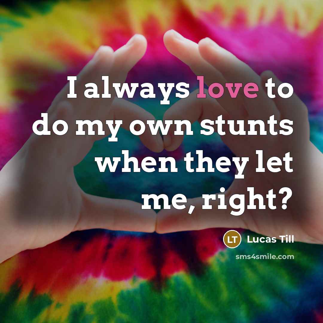 “I always love to do my own stunts when they…” quote by Lucas Till