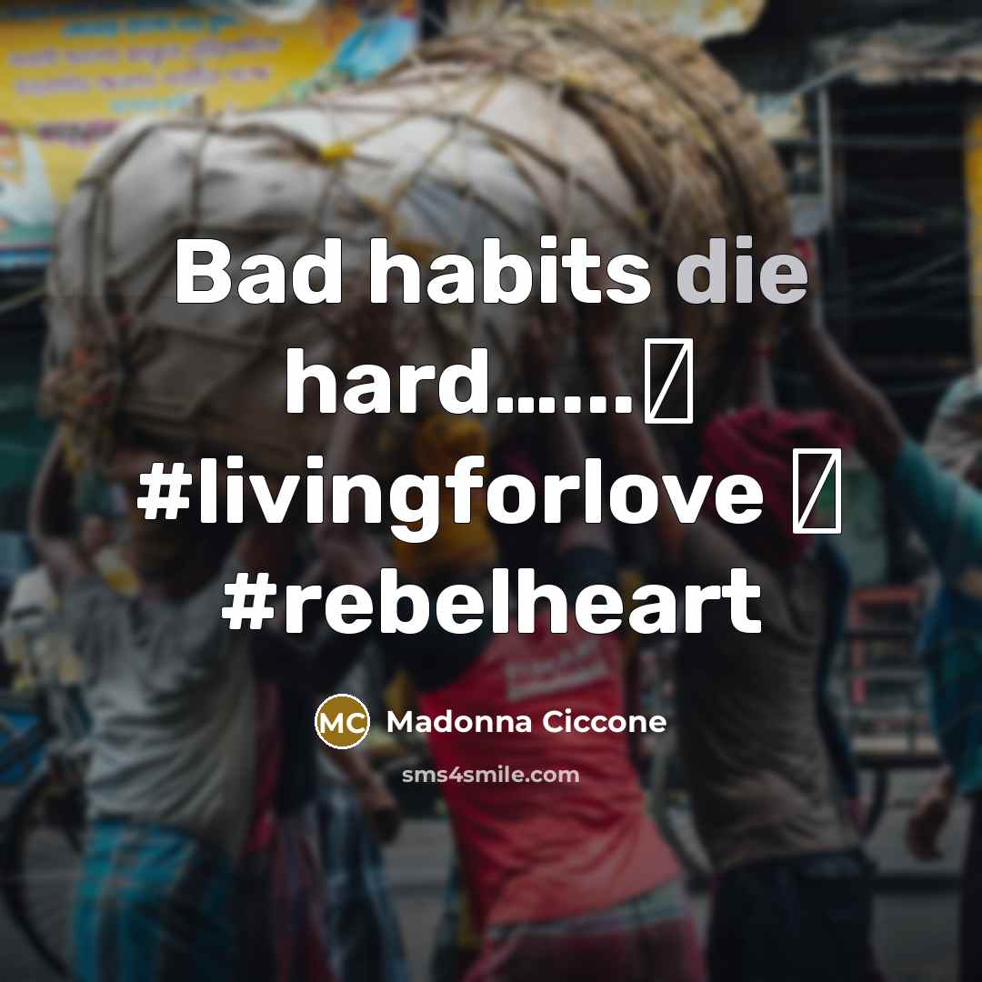 “Bad habits die hard...........❤ #livingforlove ❤ #rebelheart…” quote by Madonna Ciccone