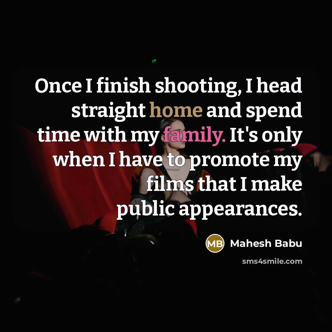 “Once I finish shooting, I head straight home and spend…” quote by Mahesh Babu