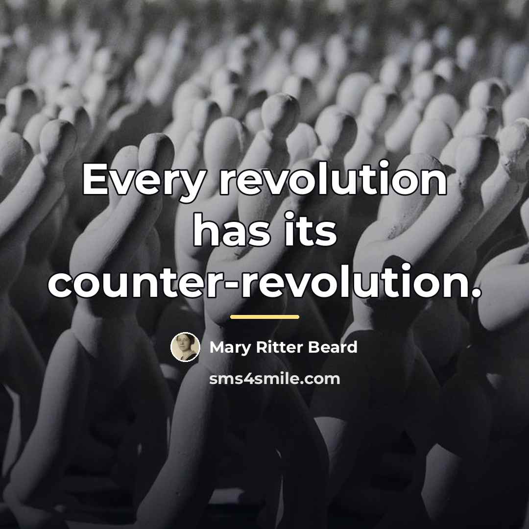“Every revolution has its counter-revolution.…” quote by Mary Ritter Beard