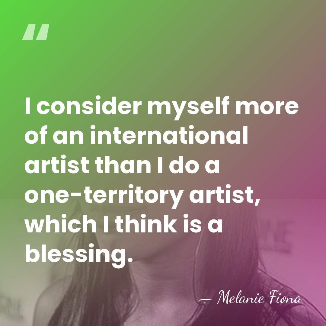 I consider myself more of an international artist than I do a&hellip; - Melanie Fiona