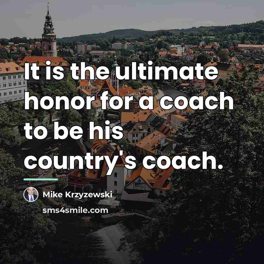 “It is the ultimate honor for a coach to be…” quote by Mike Krzyzewski