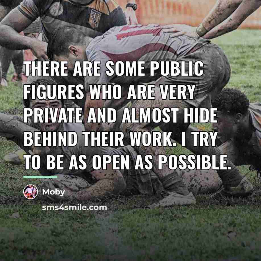 “There are some public figures who are very private and…” quote by Moby