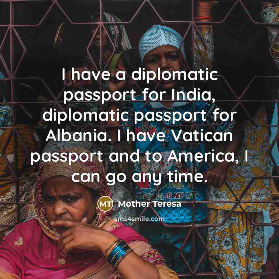 “I have a diplomatic passport for India, diplomatic passport for…” quote by Mother Teresa