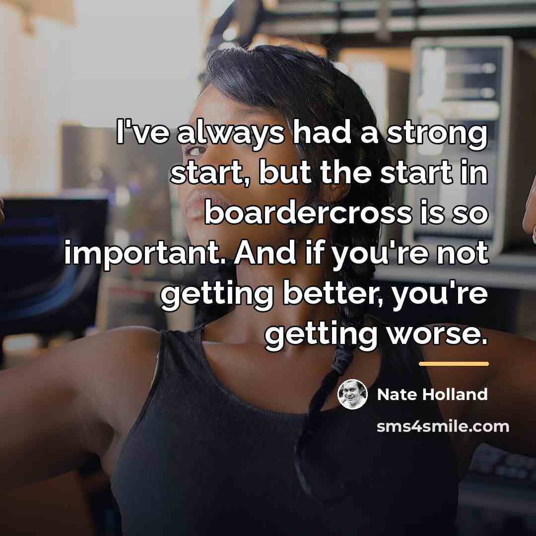 “I've always had a strong start, but the start in…” quote by Nate Holland